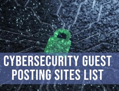 Cybersecurity Guest Posting Sites List