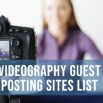 Videography Guest Posting Sites List