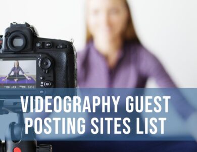 Videography Guest Posting Sites List