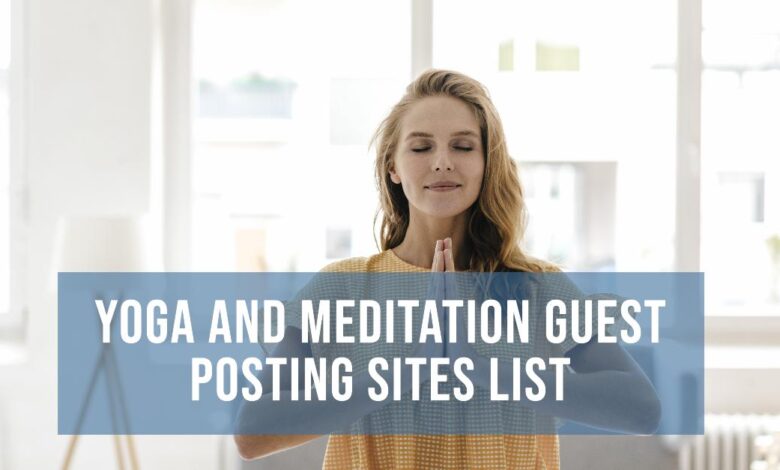 Yoga and Meditation Guest Posting Sites List