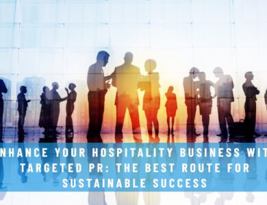 Enhance Your Hospitality Business with Targeted PR