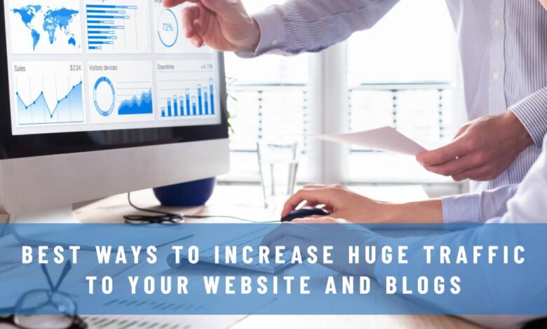 Increase Huge Traffic to Your Website and Blogs