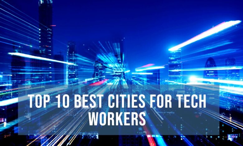 Top and Best Cities for Tech Workers